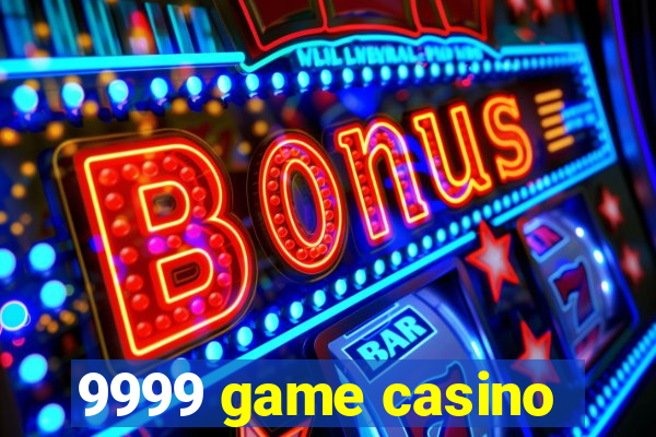 9999 game casino